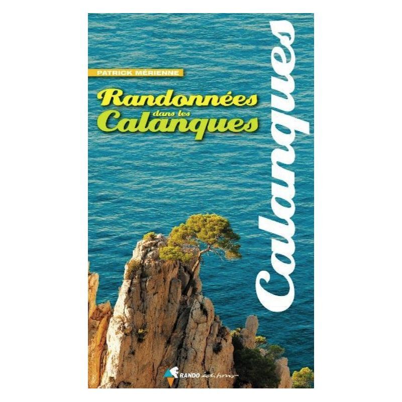 Rando Editions Randonnees Dans Les Calanques (N.Ed.)