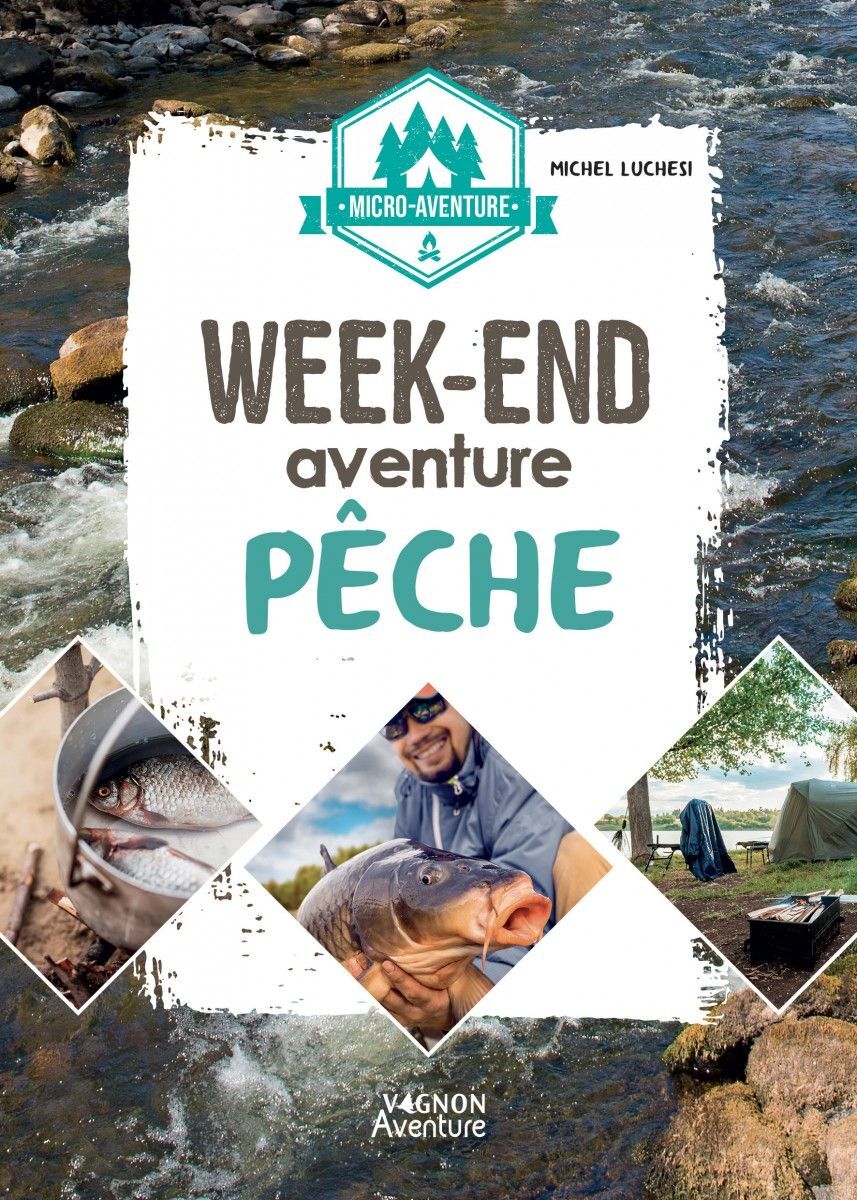 Vagnon Editions Micro-Aventure : Week-End Aventure Peche